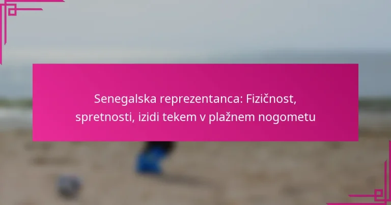 Senegalska reprezentanca: Fizičnost, spretnosti, izidi tekem v plažnem nogometu