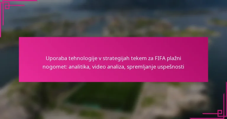Uporaba tehnologije v strategijah tekem za FIFA plažni nogomet: analitika, video analiza, spremljanje uspešnosti