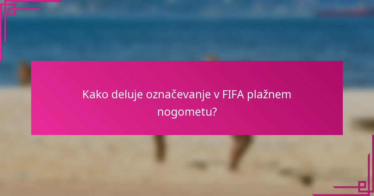 Kako deluje označevanje v FIFA plažnem nogometu?